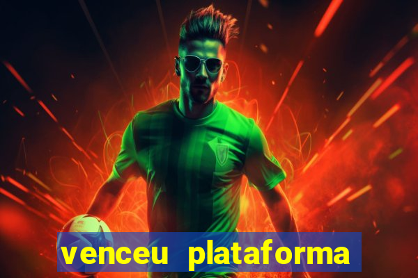 venceu plataforma de jogos